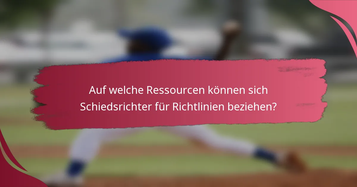 Auf welche Ressourcen können sich Schiedsrichter für Richtlinien beziehen?