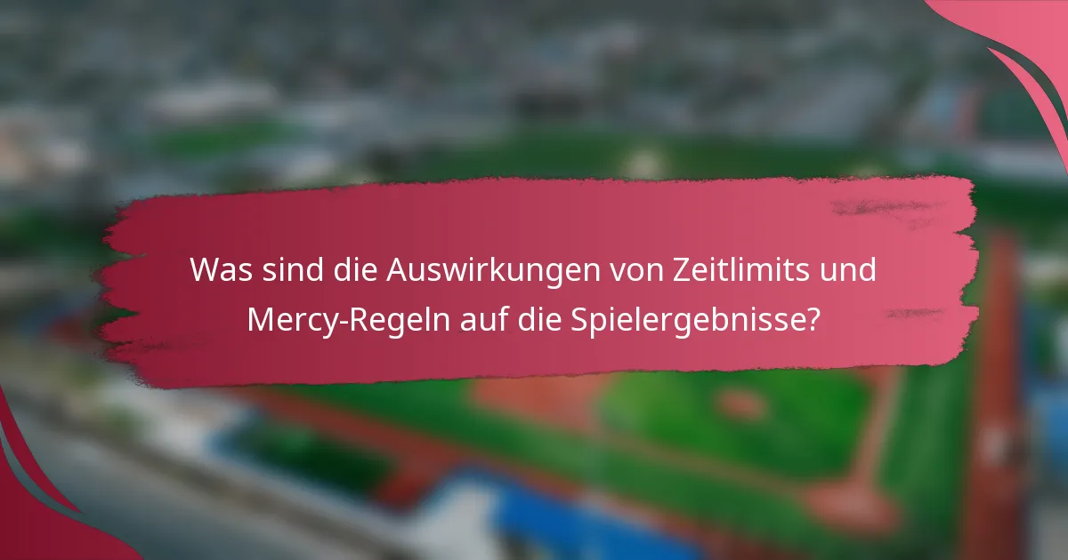Was sind die Auswirkungen von Zeitlimits und Mercy-Regeln auf die Spielergebnisse?