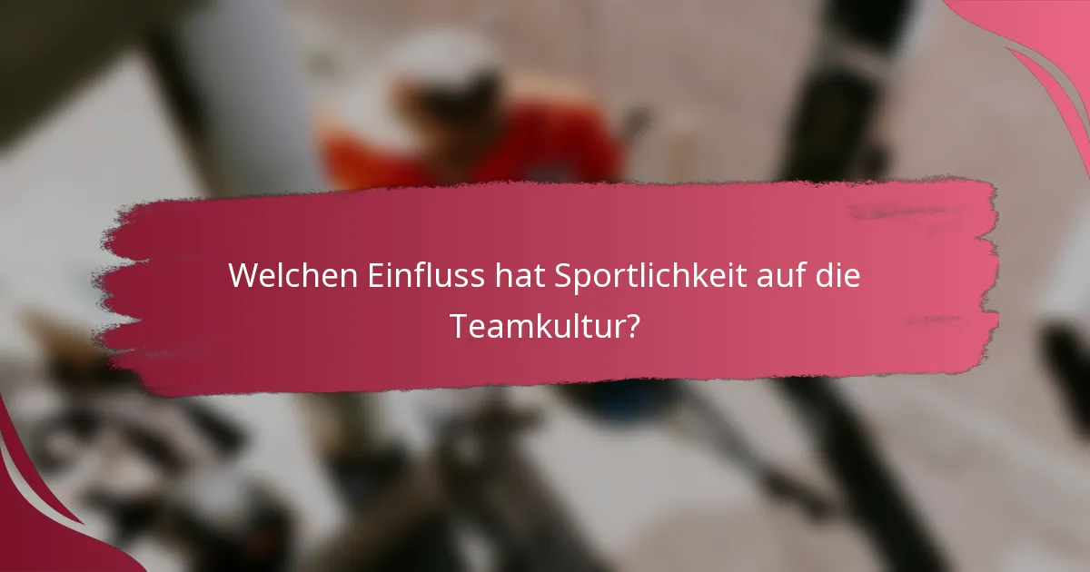 Welchen Einfluss hat Sportlichkeit auf die Teamkultur?
