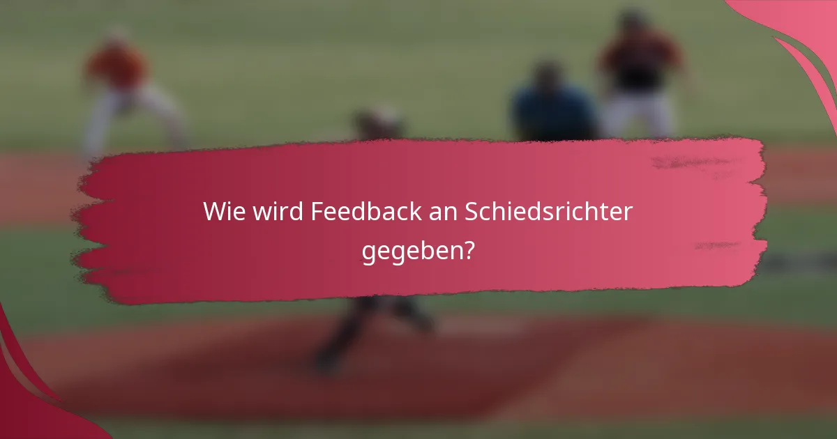 Wie wird Feedback an Schiedsrichter gegeben?